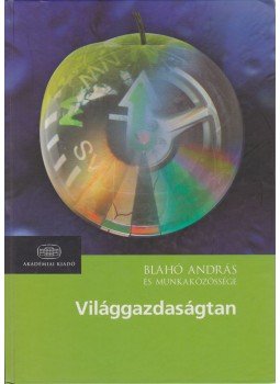 Blahó András - Világgazdaságtan Blahó András - Világgazdaságtan, Budapest 2008 antikvár könyv