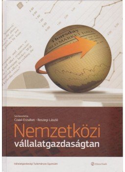 Czakó Erzsébet, Reszegi László - Nemzetközi vállalatgazdaságtan Czakó Erzsébet, Reszegi László - Nemzetközi vállalatgazdaságtan, Budapest 2010 antikvár könyv