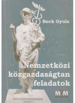 Bock Gyula - Nemzetközi közgazdaságtan feladatok Bock Gyula - Nemzetközi közgazdaságtan feladatok, Tatabánya 2007 antikvár könyv