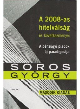 Soros György - A 2008-as hitelválság és következményei Soros György - A 2008-as hitelválság és következményei, Budapest 2009 antikvár könyv