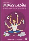 Szilágyi Diána - Babázz lazán! - 180 kérdés és válasz zöldfülű szülőknek