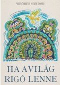 Weöres Sándor - Ha a világ rigó lenne