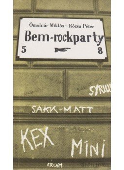 Ómolnár Miklós, Péter Rózsa - Bem-rockparty Ómolnár Miklós, Péter Rózsa - Bem-rockparty, Budapest 1989 antikvár könyv