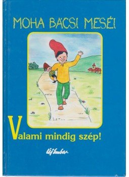 szerk. Süveges Gergő - Valami mindig szép! szerk. Süveges Gergő - Valami mindig szép!, Budapest 2002 antikvár könyv
