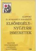 Illés Béla - Alapfokú és munkahelyi kiegészítő elsősegélynyújtási ismeretek