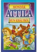 Bácsi Gy. Antal - Mondák Attila hun királyról