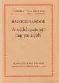 Báróczi Sándor - A védelmeztetett magyar nyelv