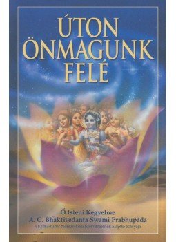 A. C. Bhaktivekanta Swami Prabhupáda - Úton önmagunk felé A. C. Bhaktivekanta Swami Prabhupáda - Úton önmagunk felé, Budapest 2008 antikvár könyv