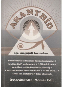 Molnár Edit - Aranyhíd II. Molnár Edit - Aranyhíd II., Szombathely 1996 antikvár könyv