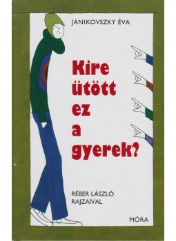 Janikovszky Éva - Kire ütött ez a gyerek? Janikovszky Éva - Kire ütött ez a gyerek?, Budapest 2014 antikvár könyv