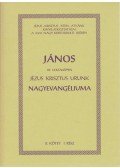 Jakab Lorber - János de voltaképpen Jézus Krisztus Urunk nagyevangéliuma II. kötet I. rész