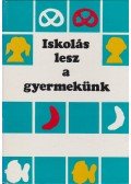 Székely András,Réti László,Chemez Rózsa,Dovala Márta,Vinczéné Bíró Etelka,Szabó Pál - Iskolás lesz a gyermekünk