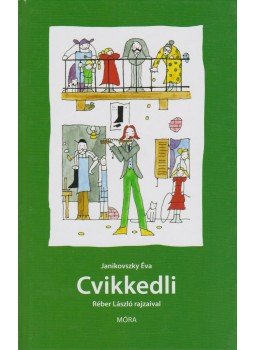Janikovszky Éva - Cvikkedli Janikovszky Éva - Cvikkedli, Budapest 2011 antikvár könyv