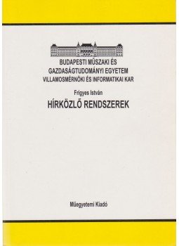 Frigyes István - Hírközlő rendszerek Frigyes István - Hírközlő rendszerek, Budapest 2000 antikvár könyv