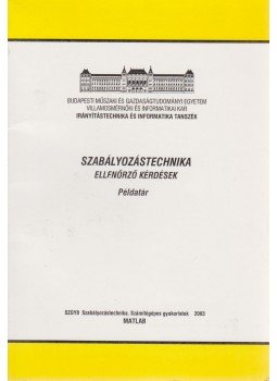 Dr. Szilágyi Béla (szerk.) - Szabályozástechnika - Ellenőrző kérdések Dr. Szilágyi Béla (szerk.) - Szabályozástechnika - Ellenőrző kérdések, Budapest 2003 antikvár könyv