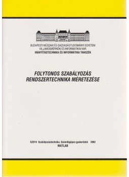 Dr. Szilágyi Béla (szerk.) - Folytonos szabályozás rendszertechnikai méretezése Dr. Szilágyi Béla (szerk.) - Folytonos szabályozás rendszertechnikai méretezése, Budapest 2002 antikvár könyv