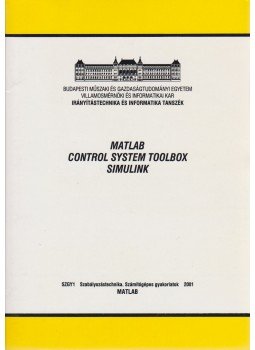 Dr. Szilágyi Béla (szerk.) - MATLAB, Control System Toolbox, Simulink Dr. Szilágyi Béla (szerk.) - MATLAB, Control System Toolbox, Simulink, Budapest 2001 antikvár könyv