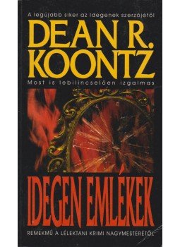 Dean R. Koontz - Idegen emlékek I. Dean R. Koontz - Idegen emlékek I., Budapest 2000 antikvár könyv