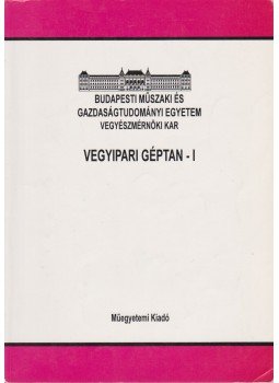 Dr. Verba Attila (szerk.) - Vegyipari géptan I. Dr. Verba Attila (szerk.) - Vegyipari géptan I., Budapest 2002 antikvár könyv