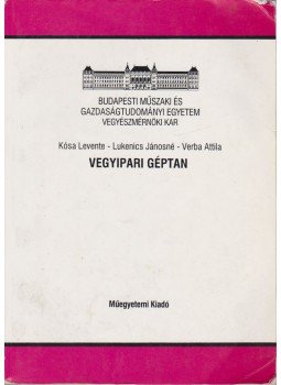 Kósa Levente, Lukenics Jánosné, Verba Attila - Vegyipari géptan Kósa Levente, Lukenics Jánosné, Verba Attila - Vegyipari géptan, Budapest 2003 antikvár könyv