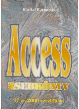Bártfai Barnabás - Access zsebkönyv 97 és 2000 verzióhoz Bártfai Barnabás - Access zsebkönyv 97 és 2000 verzióhoz, Budapest 2000 antikvár könyv