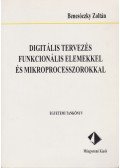 Benesóczky Zoltán - Digitális tervezés funkcionális elemekkel és mikroprocesszorral