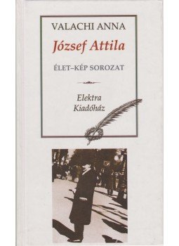 Valachi Anna - József Attila Valachi Anna - József Attila, Szeged 1999 antikvár könyv