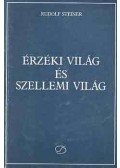 Rudolf Steiner - Érzéki világ és szellemi világ