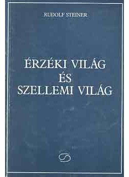 Rudolf Steiner - Érzéki világ és szellemi világ Rudolf Steiner - Érzéki világ és szellemi világ, 1993 antikvár könyv