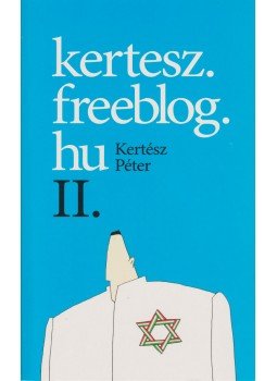 Kertész Péter - kertesz.freeblog.hu II. Kertész Péter - kertesz.freeblog.hu II., Budapest 2010 antikvár könyv
