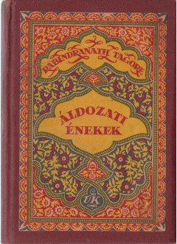 Rabindranath Tagore - Áldozati énekek Rabindranath Tagore - Áldozati énekek, Budapest 1921 antikvár könyv