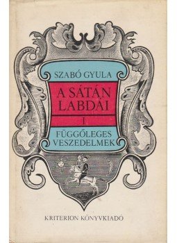 Szabó Gyula - A Sátán labdái I. Szabó Gyula - A Sátán labdái I., Bukarest 1978 antikvár könyv