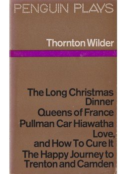 Wilder, Thornton - The Long Christmas Dinnerand Other Plays in One Act Wilder, Thornton - The Long Christmas Dinnerand Other Plays in One Act, 1969 antikvár könyv