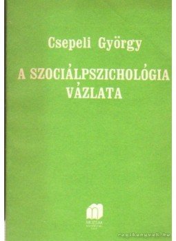 Csepeli György - A szociálpszichológia vázlata Csepeli György - A szociálpszichológia vázlata, Budapest 0 antikvár könyv