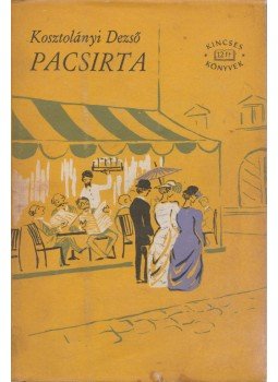 Kosztolányi Dezső - Pacsirta Kosztolányi Dezső - Pacsirta, Budapest 1963 antikvár könyv