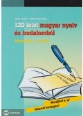 Sípos Jenőné,Széllné Király Mária - 120 tétel magyar nyelv és irodalomból