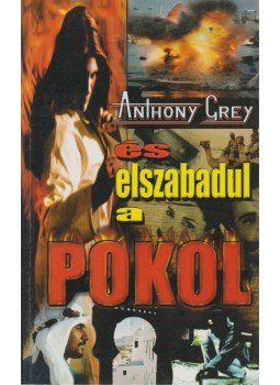 Grey Anthony - ...és elszabadul a pokol! Grey Anthony - ...és elszabadul a pokol!, Gyöngyös 2004 antikvár könyv