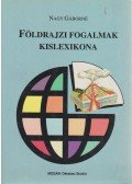 Nagy Gáborné - Földrajzi fogalmak kislexikona
