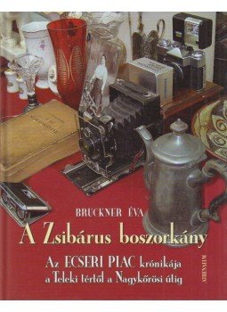 Bruckner Éva - A Zsibárus boszorkány Bruckner Éva - A Zsibárus boszorkány, Budapest 2007 antikvár könyv