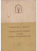 Vörösmarty Mihály - Csongor és Tünde / A rom / A két szomszédvár
