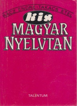 Rácz Endre, Takács Etel - Kis magyar nyelvtan Rácz Endre, Takács Etel - Kis magyar nyelvtan, 0 antikvár könyv