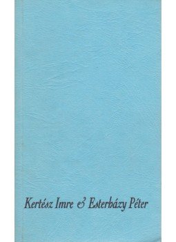 Esterházy Péter, Kertész Imre - Jegyzőkönyv / Élet és irodalom Esterházy Péter, Kertész Imre - Jegyzőkönyv / Élet és irodalom, Budapest 1993 antikvár könyv