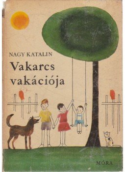 Nagy Katalin - Vakarcs vakációja Nagy Katalin - Vakarcs vakációja, Budapest 1967 antikvár könyv