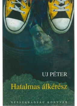 Uj Péter - Hatalmas álkérész Uj Péter - Hatalmas álkérész, Budapest 2005 antikvár könyv