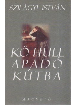 Szilágyi István - Kő hull apadó kútba Szilágyi István - Kő hull apadó kútba, Budapest 0 antikvár könyv