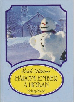 Erich Kästner - Három ember a hóban Erich Kästner - Három ember a hóban, Budapest 2000 antikvár könyv