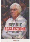 Tom Bower - Bernie Ecclestone titkos élete