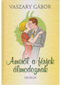 Vaszary Gábor - Amiről a férjek álmodoznak