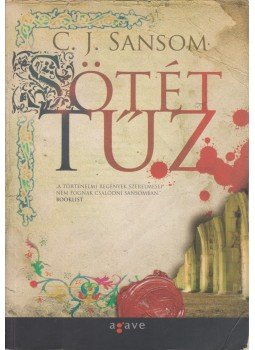 C. J. Sansom - Sötét tűz C. J. Sansom - Sötét tűz, Budapest 2008 antikvár könyv
