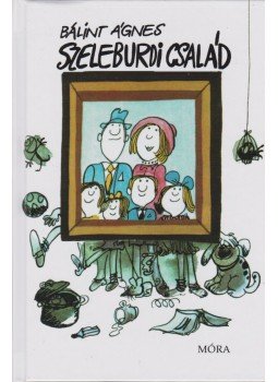 Bálint Ágnes - Szeleburdi család Bálint Ágnes - Szeleburdi család, Budapest 2015 antikvár könyv
